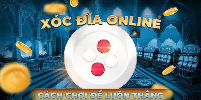 Chơi xóc đĩa online không bị thua lỗ