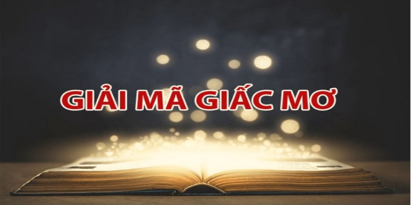 Giải mã chính xác giấc mơ